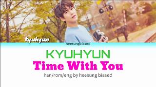 KYUHYUN 규현 &#39;그게 좋은거야 (Time With You)&#39; Color Coded Lyrics [Han/Rom/Eng]