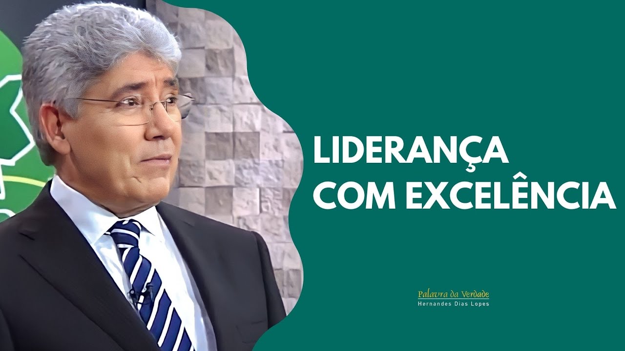LIDERANÇA COM EXCELÊNCIA - Hernandes Dias Lopes