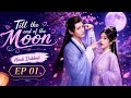 Till The End Of The Moon EP 01 Hindi Dubbed Chinese Fantasy Romance Luoyunxi Bailu