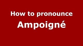 How to pronounce Ampoigné