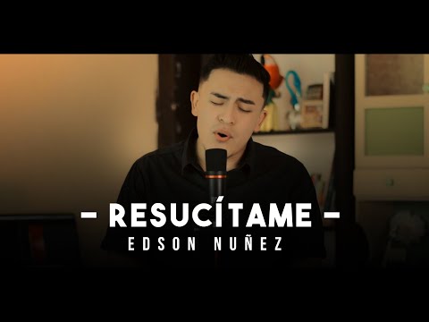 RESUCÍTAME - EDSON NUÑEZ (VIDEO OFICIAL)
