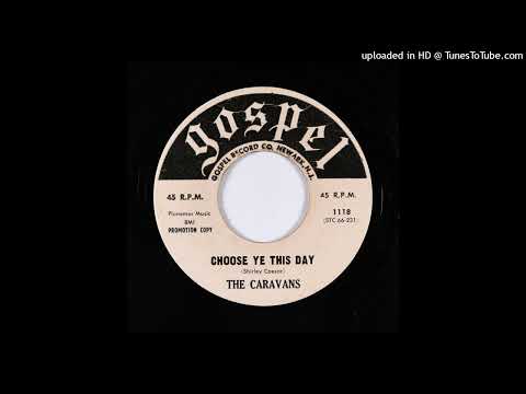 Rare Gospel 45 The Caravans – Choose Ye This Day