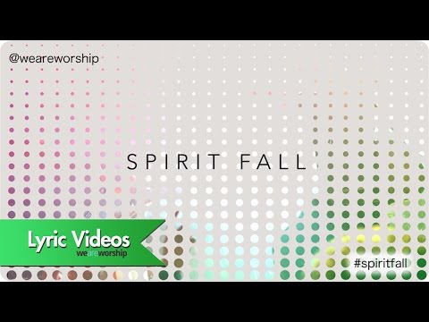 New Wine Worship - Spirit Fall (Lyric Video)