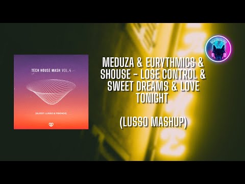MEDUZA & Eurythmics & Shouse - Lose Control & Sweet Dreams & Love Tonight (LUSSO Mashup)