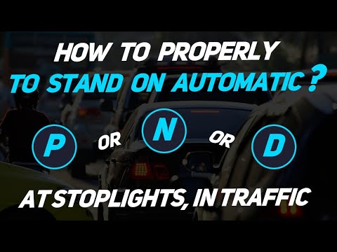 How to stand at a traffic light on the automatic transmission, on what mode N, P or D