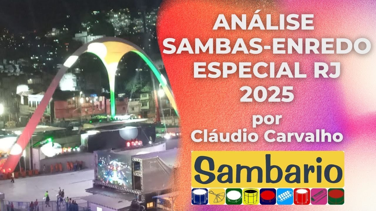 ANÁLISE DOS SAMBAS-ENREDO DO GRUPO ESPECIAL RJ 2025 - por Cláudio Carvalho