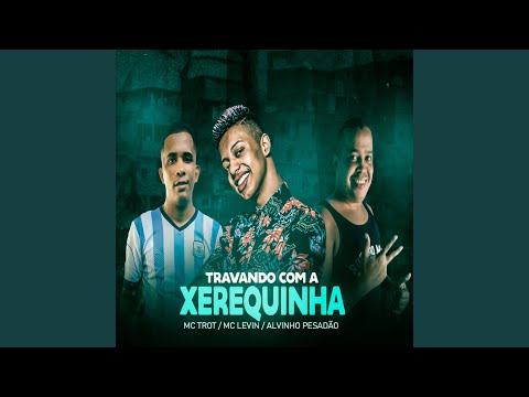 Travando Com a Xerequinha
