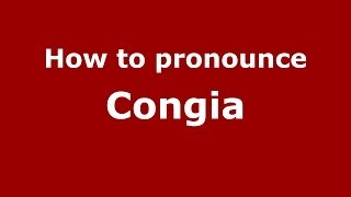 How to pronounce Congia
