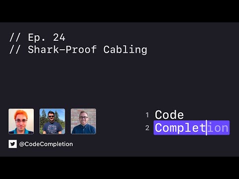Code Completion Episode 24: Shark-Proof Cabling thumbnail