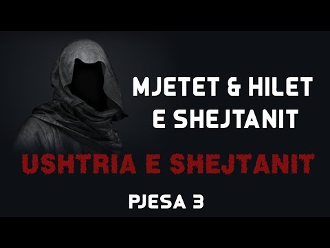 Mjetet dhe Hilet e Shejtanit -  Ushtria e Shejtanit (Pjesa 3)