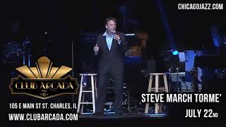 SHOW SHOUT OUT!!! Steve March Torme' July 22nd at Club Arcada