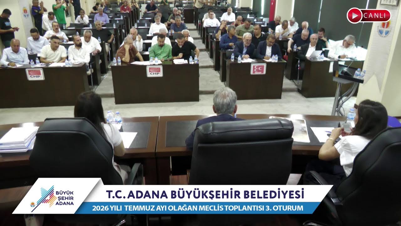 CANLI | Adana Büyükşehir Belediyesi 2026 Yılı Temmuz Ayı Olağan Meclis Toplantısı 3. Oturum