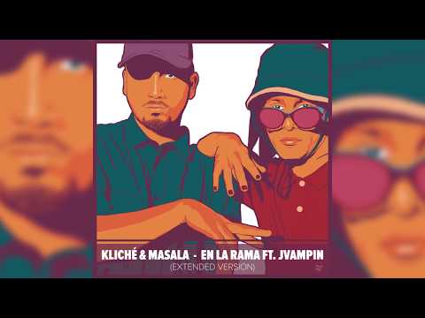 KLICHÉ & MASALA - EN LA RAMA FT. JVAMPIN (EXTENDED VERSION)