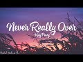Katy Perry – Never Really Over (Lyrics) Katy Perry – Never Really Over (Lyrics)