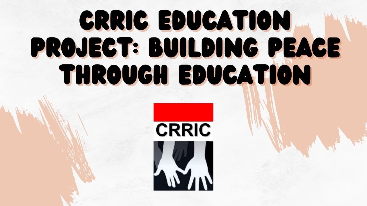 CRRIC Education Project: Building Peace Through Education (A Concept)
