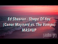 SHAPE OF YOU - CONOR MAYNARD & THE VAMPS MASHUP (LYRICS) SHAPE OF YOU - CONOR MAYNARD & THE VAMPS MASHUP (LYRICS)