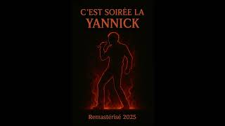 Yannick c&#39;est soirée la ( Remastérisé 2025 ) By DJWill