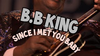 B.B KING- Since I Met you Baby