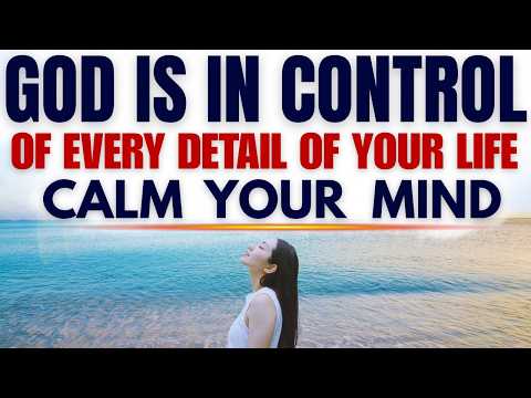 Calm Your Mind: God Sees Every Detail of Your Life | Peace Over Anxiety