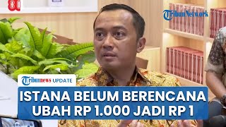 Beda dengan Target Purbaya, Istana Sebut Redenominasi Rupiah Belum Jadi Prioritas: Masih Jauh
