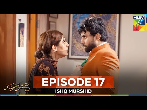Ishq Murshid Episode 17