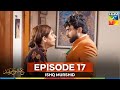 Ishq Murshid Episode 17