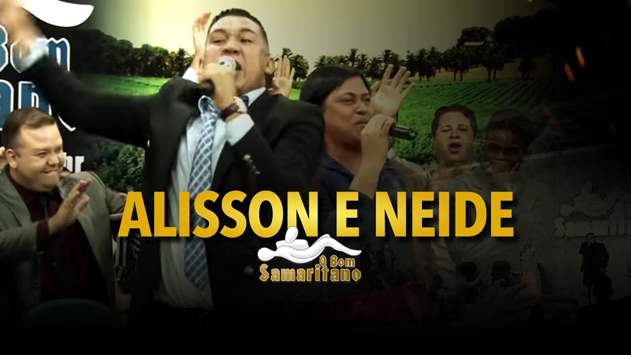 O Bom Samaritano | Alisson e Neide - Sinceridade | Abril #2016