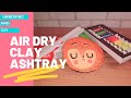 DIY AIR DRY CLAY AESTHETIC ASHTRAY | UNBOXING CLAY ART SUPPLIES