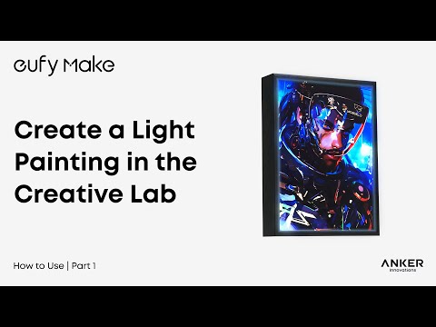 eufyMake E1 Tutorial Part 8: Create a Light Painting in the Creative Lab