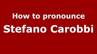 How to pronounce Stefano Carobbi