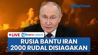 Petaka untuk Israel Belum Usai, 2000 Rudal Canggih Siap Diluncurkan hingga Rusia Siap Bekingi Iran