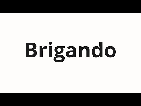 How to pronounce Brigando