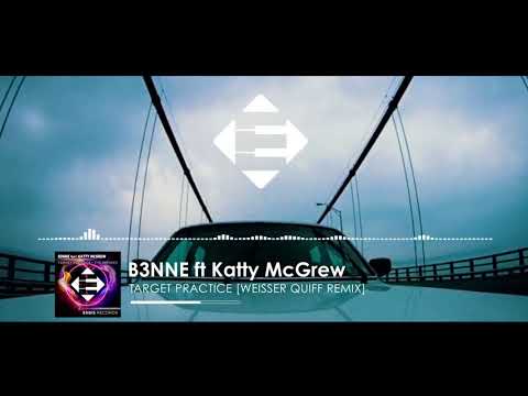 B3NNE feat. Katty McGrew - Target Practice (Weisser Quiff Remix)