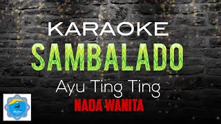 Download lagu SAMBALADO - AYU TING TING - Karaoke musik - Nada wanita mp3 Download lagu SAMBALADO - AYU TING TING - Karaoke musik - Nada wanita mp3