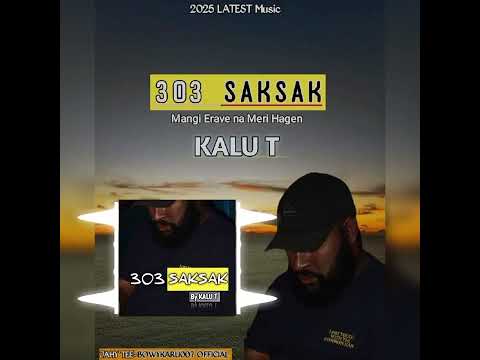 303 Saksak- Kalu T ft Hawii dii. 