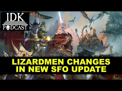 IDK Podcast 🎙Lizardmen changes in new SFO update