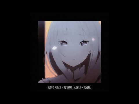 kuru x miraie - re:start (Slowed + Reverb)