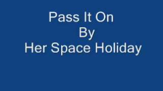 Her Space Holiday - Pass It On