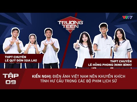 Trường Teen 2025 Tập 9: Điện ảnh Việt Nam có nên khuyến khích HƯ CẤU trong phim lịch sử? (VTV7)