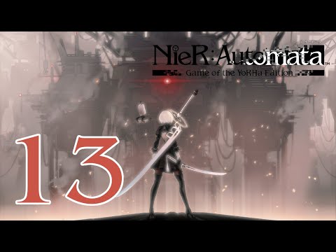 NieR Automata Game of the YoRHa Edition BLIND Let's Play Part 13