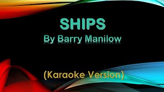 Ships by Barry Manilow (Karaoke Version)