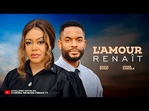 L'AMOUR RENAÎT - NADIA BUARI, CHIKE DANIELS,  Film Nigérian En Français