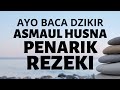 Ayo Baca Dzikir Asmaul Husna Penarik & Pelancar Rezeki Yang Berlimpah dan Melimpah Ruah Bersama Kami Ayo Baca Dzikir Asmaul Husna Penarik & Pelancar Rezeki Yang Berlimpah dan Melimpah Ruah Bersama Kami