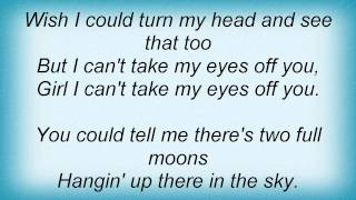 Joe Nichols - I Can&#39;t Take My Eyes Off You Lyrics