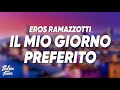 Eros Ramazzotti - Il mio giorno preferito (Testo/Lyrics)