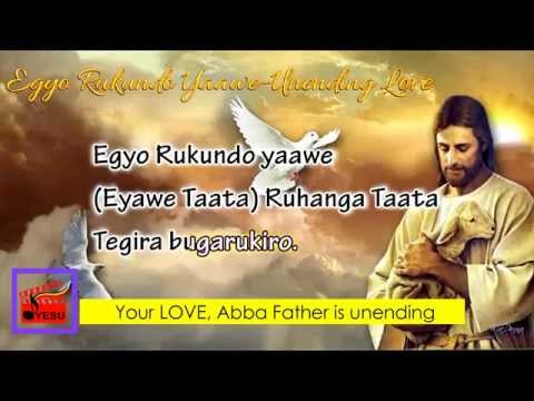 Egyo Rukundo Yaawe [Eng+Lyrics ] Unending Love