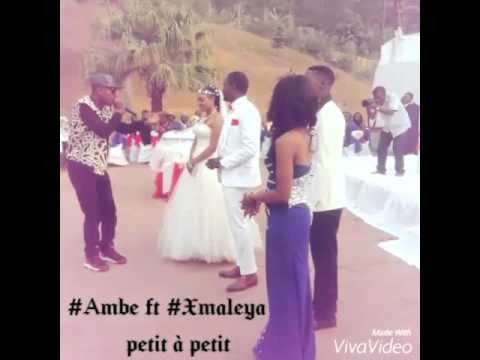 Ambe ft Xmaleya  "petit à petit"