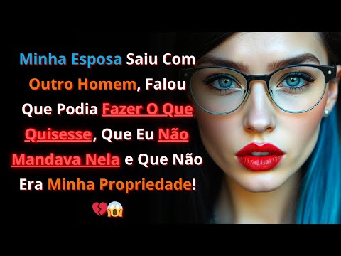 Ela Saiu Com Outro Homem, Disse Que Não Mandava Nela, Que Não Era Minha Propriedade - Traição reddit