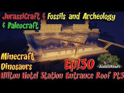 Jurassicraft & Fossils and Archeology Jurassic World Ep130 Hilton Hotel Entrance Roof Pt3