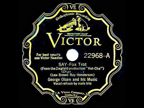 1932 George Olsen - Say (with vocal trio)